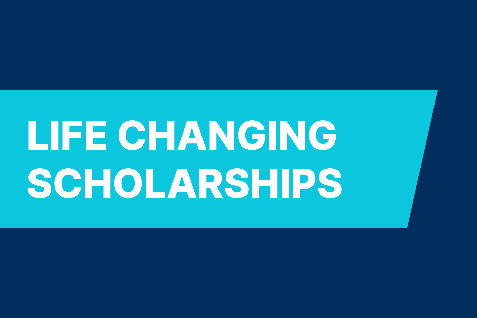 Life changing scholarships
